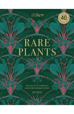 Kew Rare Plants: Forty of the World's Rarest and Most-Endangered Plants - Ed Ikin