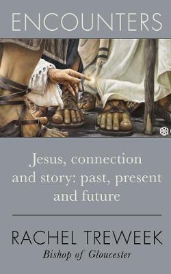 Encounters: Jesus, Connection and Story: Past, Present and Future - Rachel Treweek