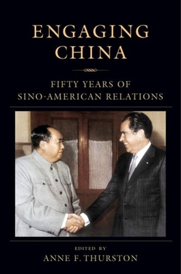 Engaging China: Fifty Years of Sino-American Relations - Anne Thurston