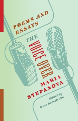 The Voice Over: Poems and Essays - Maria Stepanova