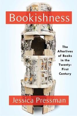 Bookishness: Loving Books in a Digital Age - Jessica Pressman