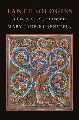 Pantheologies: Gods, Worlds, Monsters - Mary-jane Rubenstein