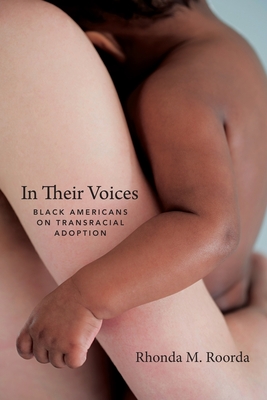 In Their Voices: Black Americans on Transracial Adoption - Rhonda Roorda