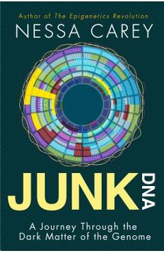 Poza produsului Junk DNA: A Journey Through the Dark Matter of the Genome - Nessa Carey