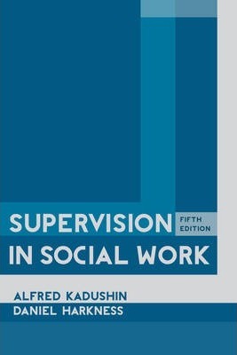 Supervision in Social Work, 5th Edition - Alfred Kadushin