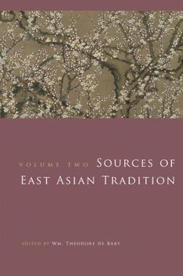 Sources of East Asian Tradition, Volume 2: The Modern Period - Wm Theodore De Bary