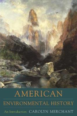 American Environmental History: An Introduction - Carolyn Merchant