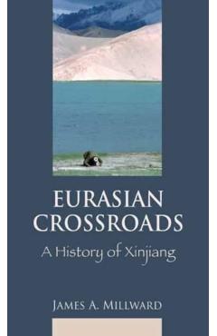 Poza produsului Eurasian Crossroads: A History of Xinjiang - James Millward