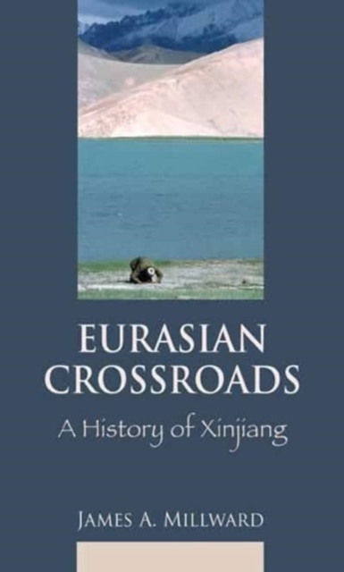 Eurasian Crossroads: A History of Xinjiang - James Millward