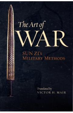 The Art of War: Sun Zi's Military Methods - Sun Zi