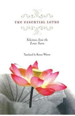 Coperta cărții 'The Essential Lotus: Selections from the Lotus Sutra - Burton Watson'