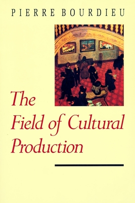 The Field of Cultural Production - Pierre Bourdieu