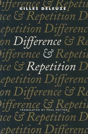 Difference and Repetition - Gilles Deleuze