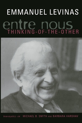 Entre Nous: Essays on Thinking-Of-The-Other - Emmanuel Levinas