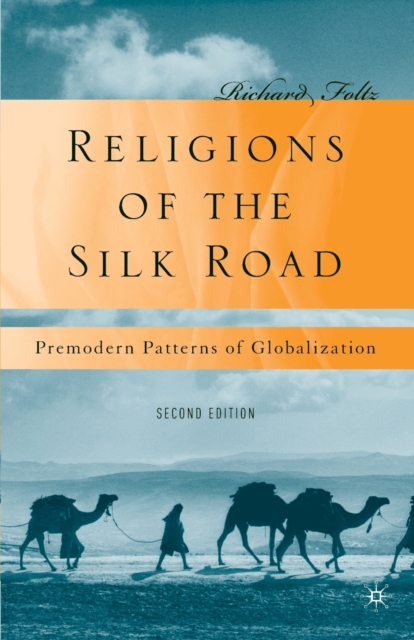 Religions of the Silk Road: Premodern Patterns of Globalization - R. Foltz