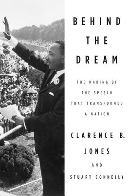 Behind the Dream: The Making of the Speech That Transformed a Nation - Clarence B. Jones