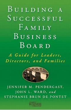 Coperta cărții 'Building a Successful Family Business Board: A Guide for Leaders, Directors, and Families - J. Pendergast'
