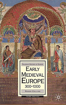 Early Medieval Europe, 300-1000 - Roger Collins