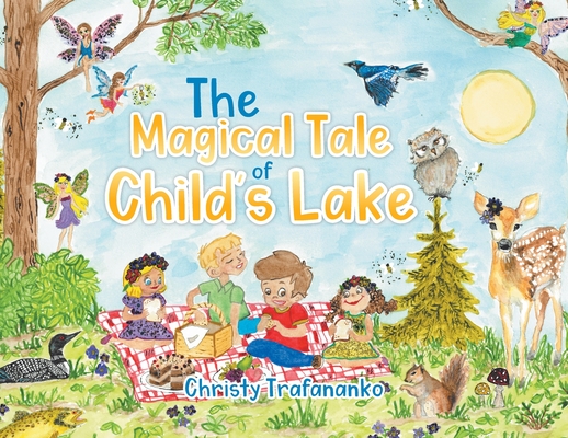 The Magical Tale of Child's Lake - Christy Trafananko