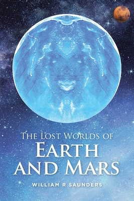 Coperta cărții 'The Lost Worlds of Earth and Mars - William R. Saunders'