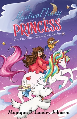 The Mystical Fairy Princess: The Encounter With Dark Madness - Monique R. Landry Johnson