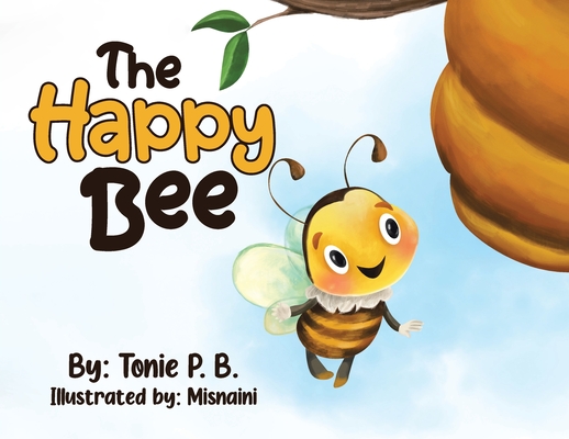 The Happy Bee - Tonie P. B