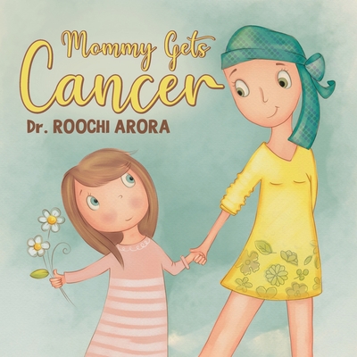 Mommy Gets Cancer - Roochi Arora