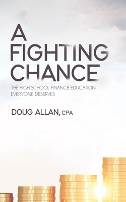 A Fighting Chance: The High School Finance Education Everyone Deserves - Doug Allan