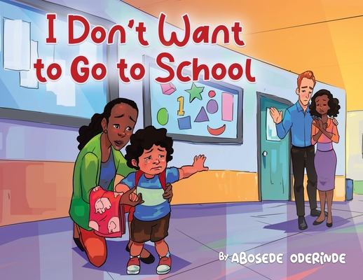 I Don't Want to Go to School - Abosede Oderinde