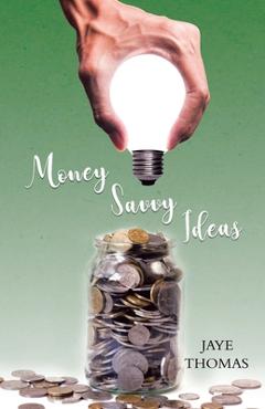 Coperta cărții 'Money Savvy Ideas - Jaye Thomas'