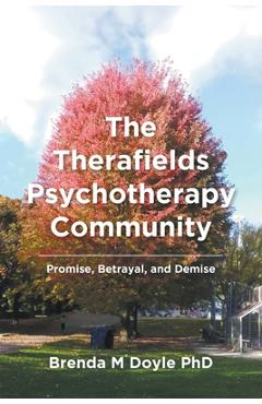 Poza produsului The Therafields Psychotherapy Community: Promise, Betrayal, and Demise - Brenda M. Doyle