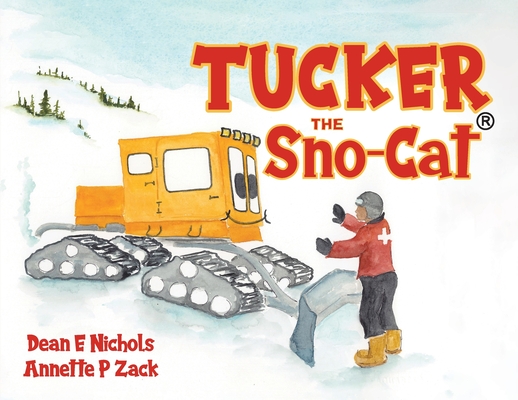 Tucker the Sno-Cat - Dean E. Nichols