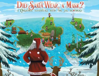 Did Santa Wear a Mask?: A Christmas Adventure with the JAG Brothers - Chesand Gregory