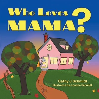 Who Loves Mama? - Cathy J. Schmidt