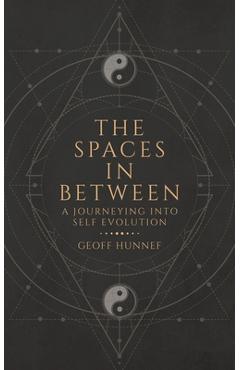 Coperta cărții 'The Spaces in Between: A Journeying into Self Evolution. - Geoff Hunnef'