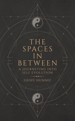 Coperta cărții 'The Spaces in Between: A Journeying into Self Evolution. - Geoff Hunnef'