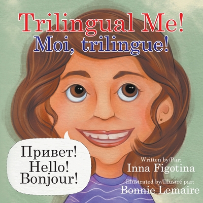 Trilingual Me! Moi, trilingue! - Inna Figotina