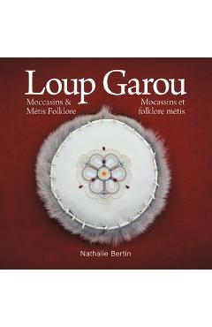 Poza produsului Loup Garou, Mocassins & M�tis Folklore / Loup Garou, Mocassins ET Folklore M�tis - Nathalie Bertin