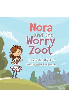 Coperta cărții 'Nora and the Worry Zoot - Jennifer Gordon'