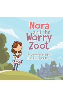 Coperta cărții 'Nora and the Worry Zoot - Jennifer Gordon'
