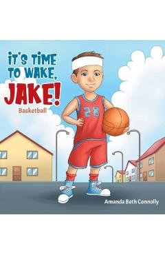 Poza produsului It's Time To Wake, Jake! - Amanda Beth Connolly