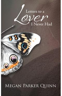 Coperta cărții 'Letters to a Lover I Never Had - Megan Parker Quinn'