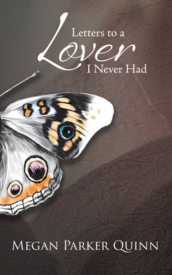 Coperta cărții 'Letters to a Lover I Never Had - Megan Parker Quinn'