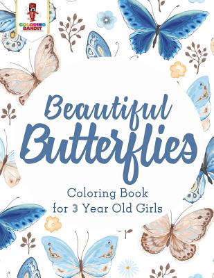Beautiful Butterflies: Coloring Book for 3 Year Old Girls - Coloring Bandit