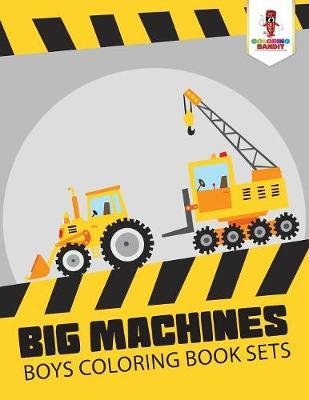 Big Machines: Boys Coloring Book Sets - Coloring Bandit