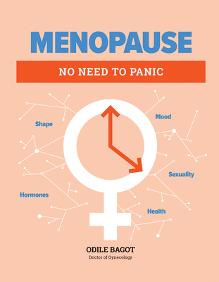 Menopause: No Need to Panic - Odile Bagot
