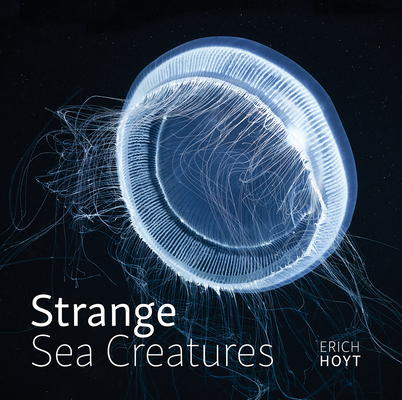 Strange Sea Creatures - Erich Hoyt