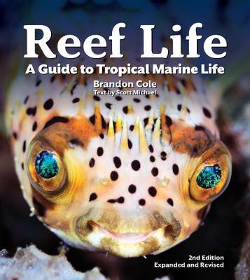 Reef Life: A Guide to Tropical Marine Life - Brandon Cole