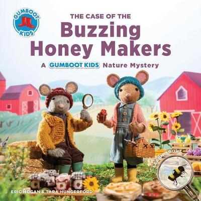 The Case of the Buzzing Honey Makers: A Gumboot Kids Nature Mystery - Eric Hogan