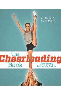 The Cheerleading Book: The Young Athlete's Guide - Ali Moffatt